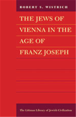 >The Jews of Vienna in the Age of Franz Joseph