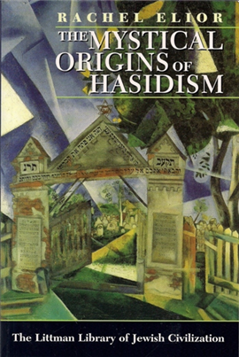 >The Mystical Origins of Hasidism