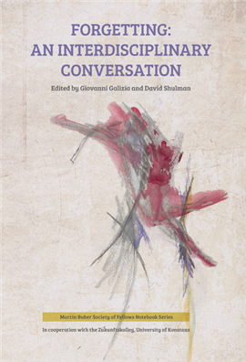 >Forgetting: An Interdisciplinary Conversation