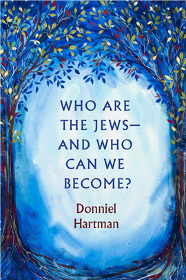 Who Are the Jews—And Who Can We Become?