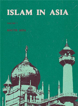 >Islam in Asia  Vol. l: South Asia